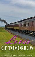 Loves of Tomorrow: A Clean Romance Book Collection by Mica Benchley