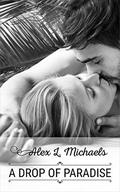 A Drop of Paradise by Alex L. Michaels