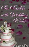 The Trouble with Wedding Dates by Liza Kline