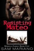 Resisting Mateo by Sam Mariano