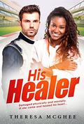 His Healer: BWWM Interracial Romance Black Women White Men (Jay & Chelsea #1) by Theresa McGhee