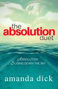 The Absolution Duet by Amanda Dick