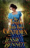 The Trouble With These Gentlemen  (The BainBridge - Love & Challenges)  (The Regency Romance Story) by Jessie Bennett