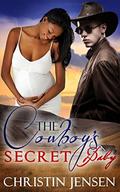 COWBOY ROMANCE: ROMANCE: The Cowboy's Secret Baby (ADDITIONAL STORY INSIDE!! #1) by Christin Jensen
