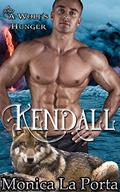 Kendall: A Wolf's Hunger Alpha Shifter Romance (A Wolf's Hunger #10) by Sassy Queens Of Design