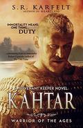 Kahtar: Warrior of the Ages (A Covenant Keeper #1) by S.R. Karfelt