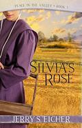 Silvia's Rose (Peace in the Valley #1) by Jerry S. Eicher