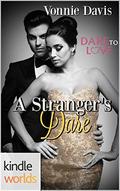 Dare To Love Series: A Stranger's Dare  (Kindle Worlds Novella) by Vonnie Davis