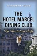 The Hotel Marcel Dining Club: By Invitation Only (The Hotel #7) by Elizabeth Cooke