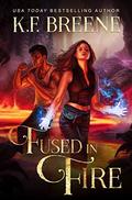 Fused in Fire by K.F. Breene