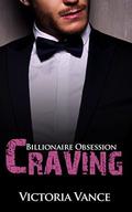 Craving  : Alpha Billionaire Romance Series (Billionaire Obsession #2) by Victoria Vance