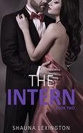 The Intern  (Book Two): Alpha Billionaire Romance Series by Shauna Lexington