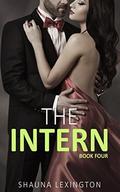 The Intern  (Book Four): Alpha Billionaire Romance Series by Shauna Lexington