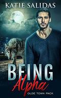 Being Alpha (Olde Town Pack #3) by Katie Salidas