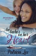 An Anchor on Her Heart (Mended Hearts #1) by Patricia Lee