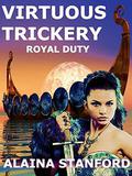 Virtuous Trickery: A Historical Romantic Adventure (Royal Duty #2) by Alaina Stanford