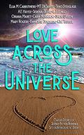 Love Across the Universe: Twelve Stories of Science Fiction Romance Set on Intergalactic Shores by Cara McKinnon