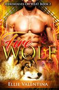 The FIRE Wolf (Werewolves On HEAT #3) by Ellie Valentina