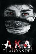 A.K.A. by T.L. Alexander