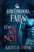 Forget You Not by Kristie Cook