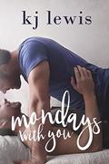 Mondays with You by K.J. Lewis