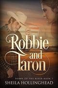 Robbie and Taron: A Romantic Western Novella (Down to the River #1) by Pauline Creeden