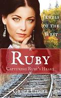 Capturing Ruby's Heart: Mail Order Bride Inspirational Historical Frontier Romance Novella (Jewels of the West #6) by Grace Fisher