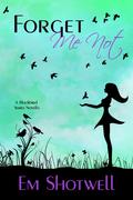 Forget Me Not  (Blackbird Series Novella) by Em Shotwell