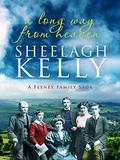 A Long Way From Heaven (Feeney Family #1) by Sheelagh Kelly