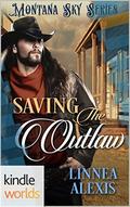 Montana Sky: Saving the Outlaw  (Kindle Worlds Novella) by Linnea Alexis