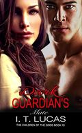 DARK GUARDIAN'S MATE (The Children Of The Gods Paranormal Romance #13) by I. T. Lucas