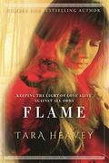 Flame: Keeping the light of love alive against all odds by Tara Heavey