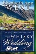 The Whisky Wedding: A Mr. Darcy and Elizabeth Bennet story by Elizabeth Ann West