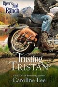 Trusting Tristan by Caroline Lee, River's End Ranch