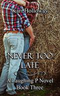 Never too Late (Laughing P #3) by Kari Holloway
