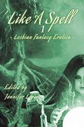 Like a Spell: Earth: Lesbian Fantasy Erotica by Michael M. Jones