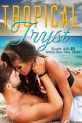 Tropical Tryst: 25 All New & Exclusive Sexy Reads by Courtney Hunt