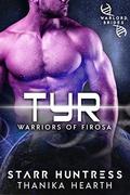 Tyr: Warriors of Firosa Book 2  (Warrior of Firosa) by Thanika Hearth