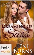 Sassy Ever After: Dreaming of Sass  (Kindle Worlds Novella) by Jeni Burns