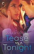 Tease Me Tonight (Hot in the City #3) by Jules Court