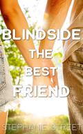 Blindside the Best Friend by Stephanie Street