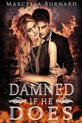 Damned If He Does by Marcella Burnard