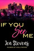 If You See Me (Muses of Hollywood #1) by Jen Stevens