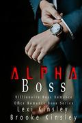 Alpha Boss: Billionaire Boss Romance (Office Romance Boss #1) by Lexi Kinsley