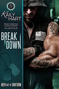Break Down (Men Out of Uniform #4) by Kaily Hart