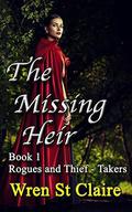 The Missing Heir: Historical Romance (Rogues and Thief-takers #1) by Wren St Claire