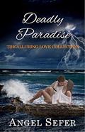Deadly Paradise (The Alluring Love Collection #2) by Angel Sefer