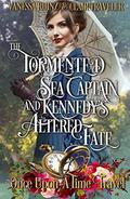 The Tormented Sea Captain and Kennedy's Altered Fate (Once Upon a Time Travel #2) by Cheri Schmidt