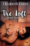 The Loft #2  (The Loft Trilogy) by Elizabeth Lister