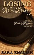 Losing Mr. Darcy: A Pride and Prejudice Intimate Novella (Master Darcy #3) by Sara English